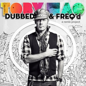 TobyMac - Dubbed & Freq'd: A Remix Project (2012)